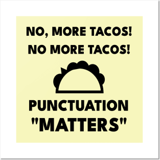 No, More Tacos No More Tacos Punctuation Matters Funny Grammar Posters and Art